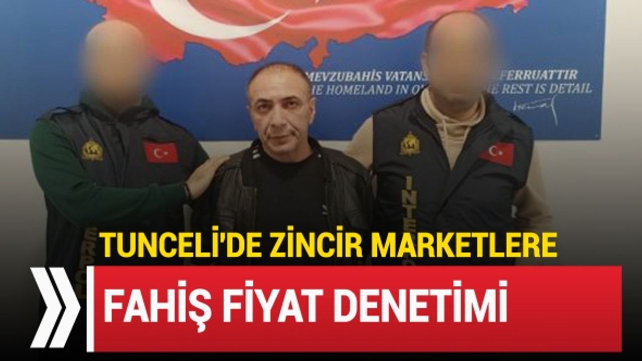 Tunceli'de zincir marketlere fahiş fiyat denetimi