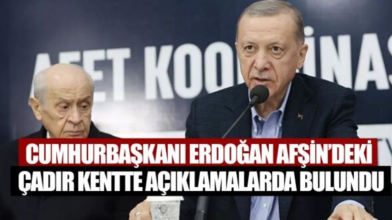 Cumhurbaşkanı Erdoğan Afşin’deki Çadır Kentte Açıklamalarda Bulundu