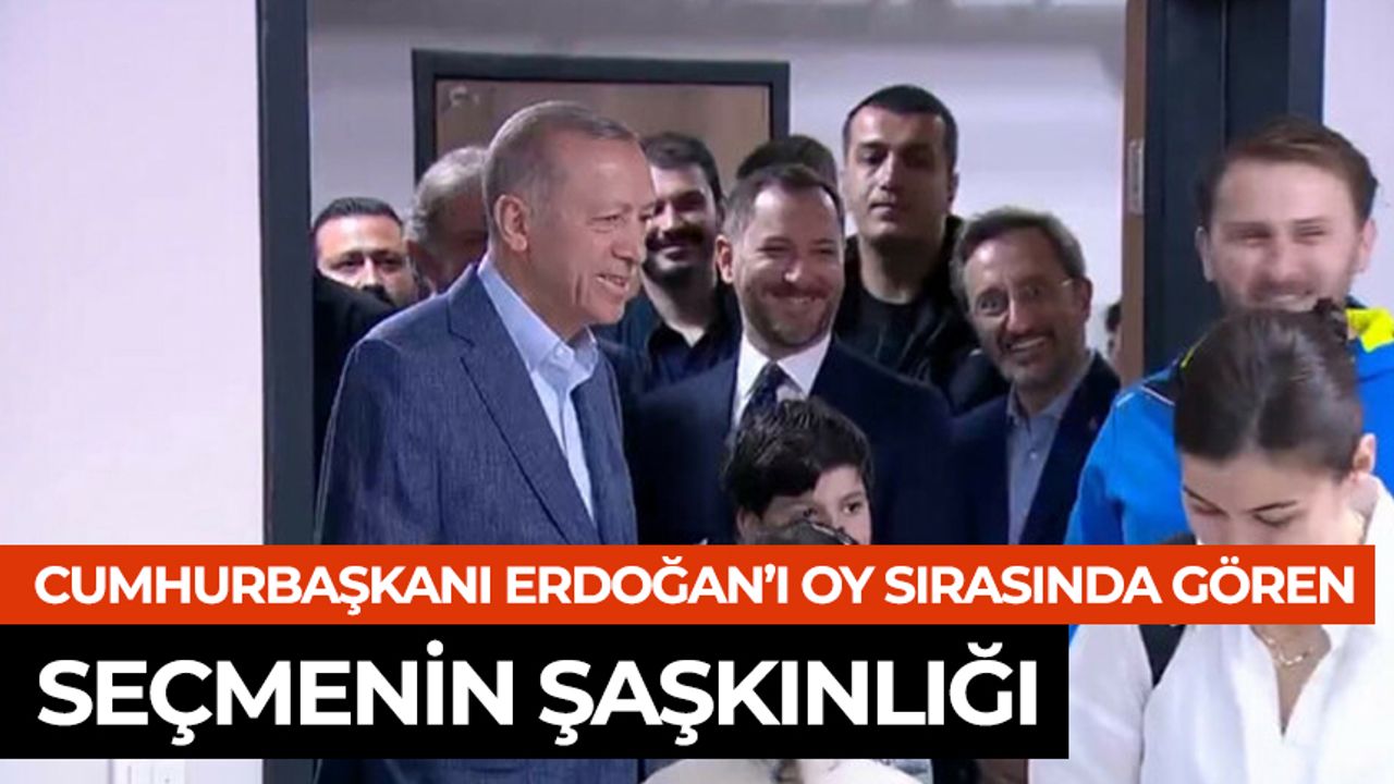 Cumhurbaşkanı Erdoğan’ı oy sırasında gören seçmenin şaşkınlığı
