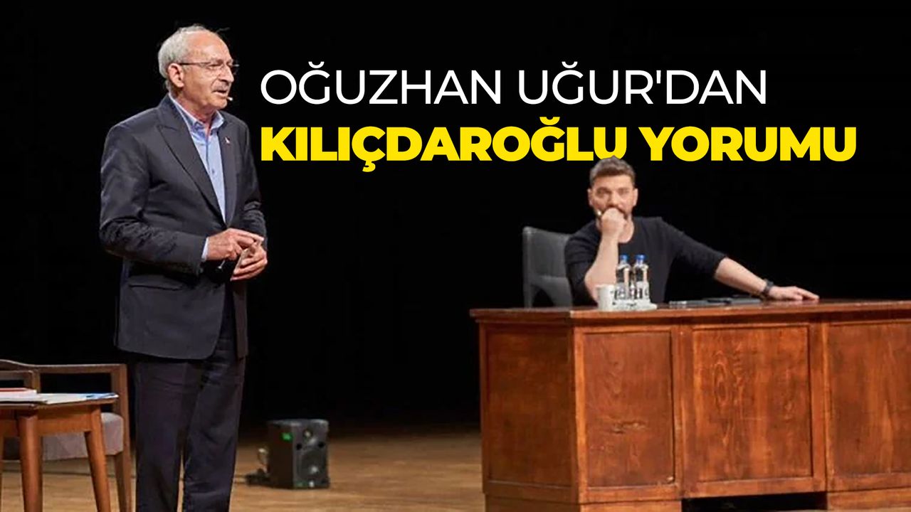 Oğuzhan Uğur'dan Kılıçdaroğlu Yorumu