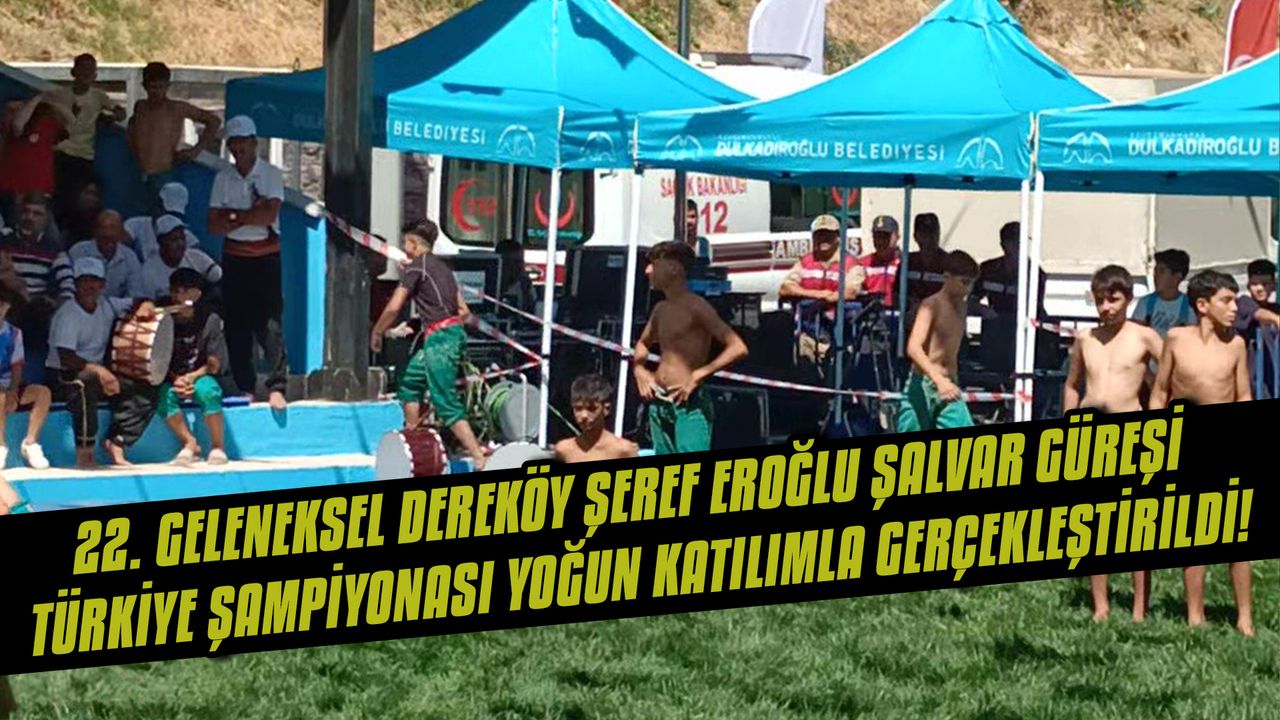 22. Geleneksel Dereköy Şeref Eroğlu Şalvar Güreşi Türkiye Şampiyonası yoğun katılımla gerçekleştirildi!