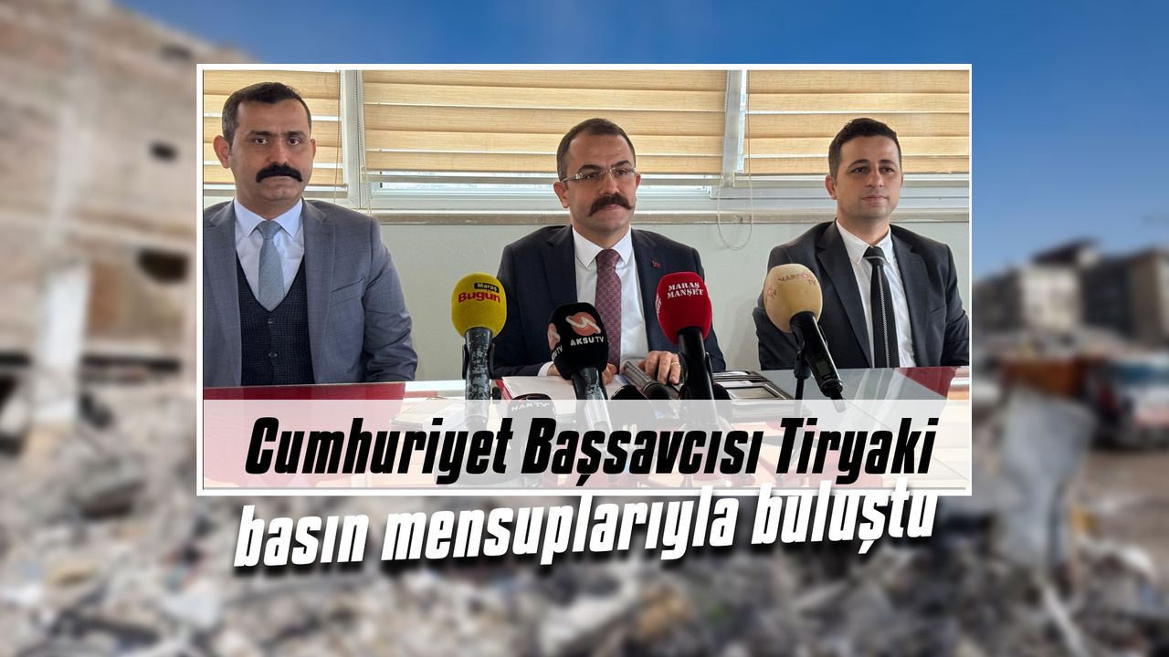 Cumhuriyet Başsavcısı Tiryaki, Basın Mensuplarıyla Bir Araya Geldi