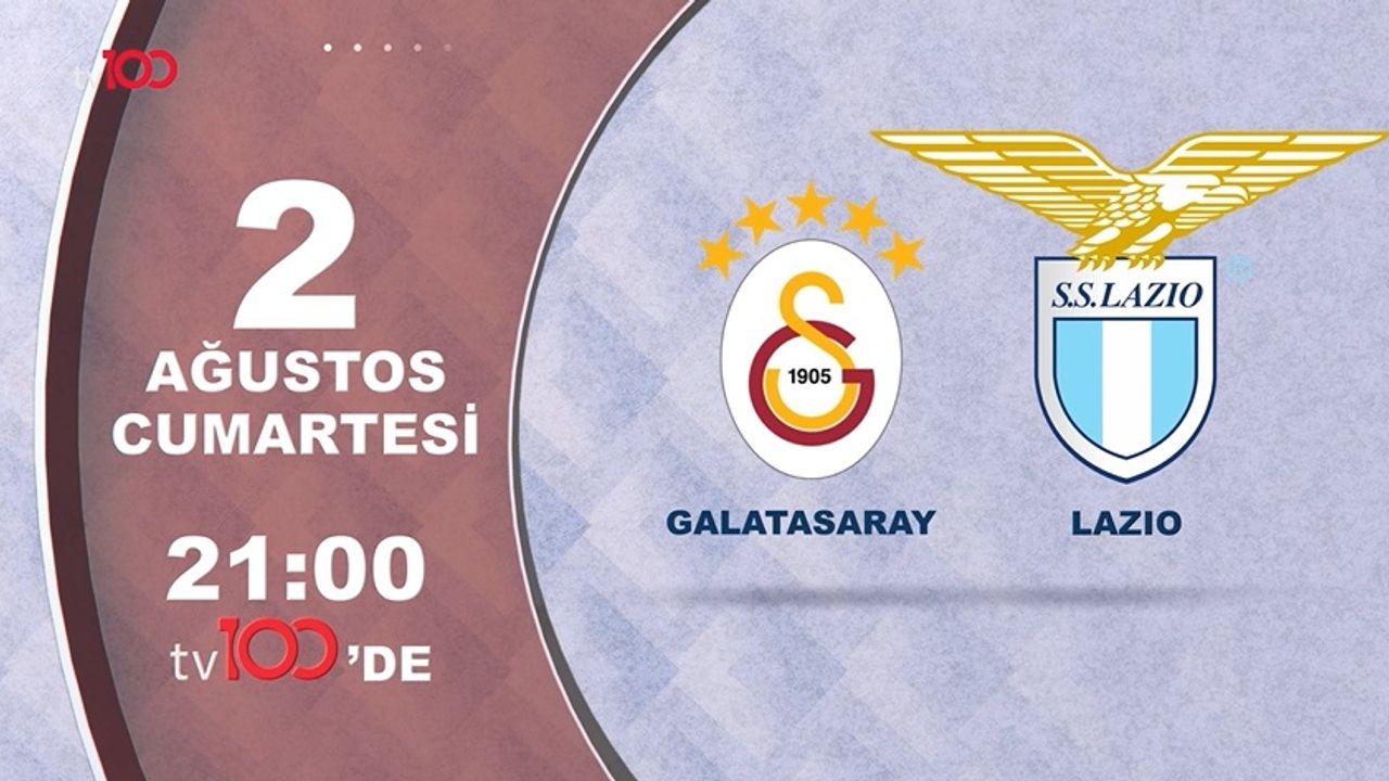 Galatasaray Lazio Maçı Hangi Kanalda? İşte 2 Ağustos Karşılaşmasının Canlı Yayın Detayları