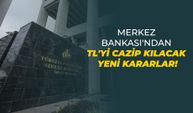 TCMB'den TL'yi destekleyen yeni kararlar