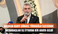 Başkan Adayı Görgel Türkoğlu İlçesinde Vatandaşlar İle İftarda Bir Araya Geldi