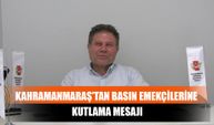 Kahramanmaraş'tan Basın Emekçilerine Kutlama Mesajı