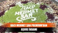 Hacı Mehmet Şan Premium’dan Aşure İkramı