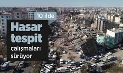 10 ilde hasar tespit çalışmaları sürüyor