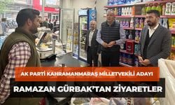 AK Parti Kahramanmaraş Milletvekili Adayı Ramazan Gürbak’tan Ziyaretler