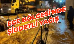 Ege Bölgesi'nde Şiddetli Yağış