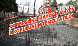 Kahramanmaraş'ta 24 Derslikli Haydar Aliyev İlkokulunun Temeli Atıldı