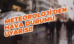 Meteoroloji'den turuncu ve sarı kodlu uyarı!