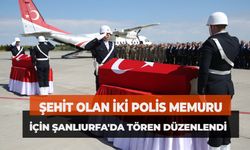 Şehit Olan İki Polis Memuru İçin Şanlıurfa'da Tören Düzenlendi