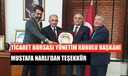 Ticaret Borsası Yönetim Kurulu Başkanı Mustafa Narlı’dan Teşekkür