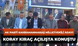 AK Parti Kahramanmaraş Milletvekili Adayı Koray Kıraç Açılışta Konuştu