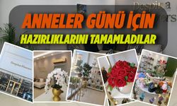 Anneler Günü için hazırlıklarını tamamladılar