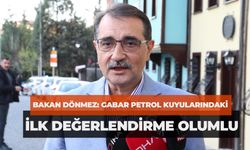 Bakan Dönmez: Gabar Petrol Kuyularındaki İlk Değerlendirme Olumlu