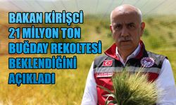 Bakan Kirişci 21 Milyon Ton Buğday Rekoltesi Beklendiğini Açıkladı