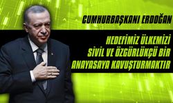 Cumhurbaşkanı Erdoğan: Hedefimiz ülkemizi sivil ve özgürlükçü bir anayasaya kavuşturmaktır