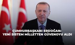 Cumhurbaşkanı Erdoğan: Yeni Sistem Milletten Güvenoyu Aldı