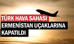 Türk Hava Sahası Ermenistan Uçaklarına Kapatıldı