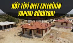 Köy tipi afet evlerinin yapımı sürüyor!