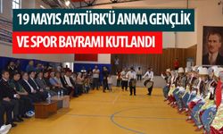 19 Mayıs Atatürk'ü Anma Gençlik ve Spor Bayramı Kutlandı