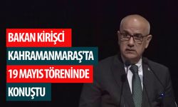 Bakan Kirişci Kahramanmaraş'ta 19 Mayıs töreninde konuştu