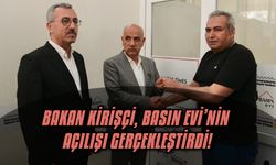 Bakan Kirişçi, Basın Evi’nin açılışı gerçekleştirdi!