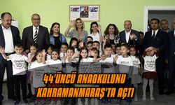 44'üncü anaokulunu Kahramanmaraş'ta açtı!