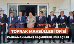 Toprak Mahsulleri Ofisinin Kahramanmaraş Başmüdürlüğü Açıldı