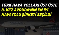 Türk Hava Yolları Üst Üste 8. Kez Avrupa'nın En İyi Havayolu Şirketi Seçildi