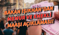 Bakan Işıkhan'dan memur ve emekli maaşı açıklaması!