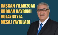 Başkan Yılmazcan Kurban Bayramı Dolayısıyla Mesaj Yayınladı