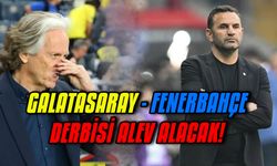 Galatasaray - Fenerbahçe derbisi alev alacak!