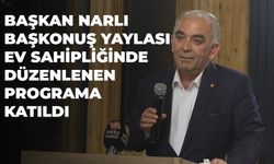 Başkan Narlı Başkonuş Yaylası Ev Sahipliğinde Düzenlenen Programa Katıldı