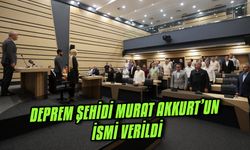 Deprem Şehidi Murat Akkurt’un İsmi Verildi