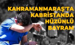 Kahramanmaraş'ta Kabristanda Hüzünlü Bayram