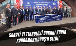 Sanayi Ve Teknoloji Bakanı Kacır, Kahramanmaraş'a geldi!