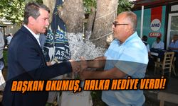 Başkan Okumuş, halka hediye verdi!