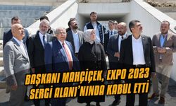 Başkanı Mahçiçek, Expo 2023 Sergi Alanı’nında kabul etti