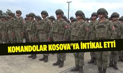 Komandolar Kosova'ya intikal etti