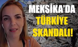 Meksika'da Türkiye Skandalı!