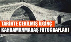 Tarihte Çekilmiş İlginç Kahramanmaraş Fotoğrafları