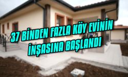 37 binden fazla köy evinin inşasına başlandı