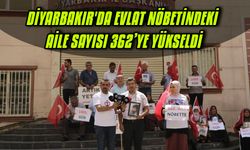 Diyarbakır'da evlat nöbetindeki aile sayısı 362’ye yükseldi