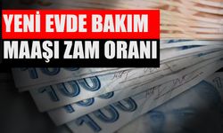 Yeni Evde Bakım Maaşı Zam Oranı