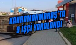 Kahramanmaraş'ta devrilen minibüsteki 9 tarım işçisi yaralandı