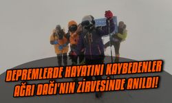 Depremlerde hayatını kaybedenler Ağrı Dağı'nın zirvesinde anıldı!