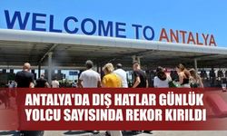 Antalya'da Dış Hatlar Günlük Yolcu Sayısında Rekor Kırıldı